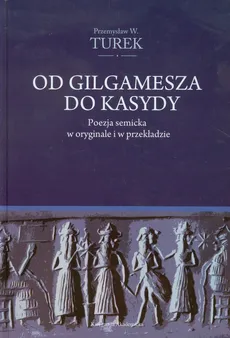 Od Gilgamesza do Kasydy - Outlet - Turek Przemysław W.