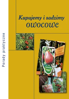 Kupujemy i sadzimy owocowe - Ewelina Gudarowska