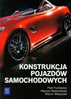 Konstrukcja pojazdów samochodowych - Piotr Fundowicz, Mariusz Radzimierski, Marcin Wieczorek