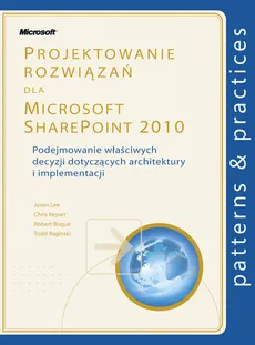 Projektowanie rozwiązań dla Microsoft SharePoint 2010 - Robert Bogue, Chris Keyser, Jason Lee