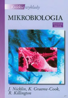 Krótkie wykłady Mikrobiologia - Outlet - K. Graeme-Cook, R. Killington, J. Nicklin