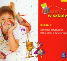 Razem w szkole 3 Podręcznik z ćwiczeniami semestr 2 Edukacja artystyczna - Katarzyna Glinka, Katarzyna Harmak, Kamila Izbińska