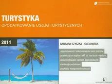 Turystyka Opodatkowanie usług turystycznych 2011 - Outlet - Barbara Szyszka-Olejowska