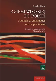 Z ziemi włoskiej do Polski Manuale di grammatica polacca per italiani - Outlet - Ewa Lipińska