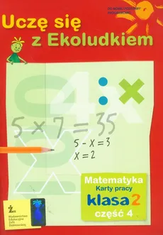 Uczę się z Ekoludkiem 2 matematyka karty pracy część 4 - Iwona Tolak, Margaryta Orzechowska
