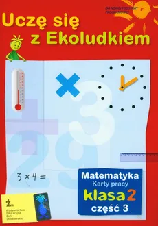 Uczę się z Ekoludkiem 2 matematyka karty pracy część 3 - Margaryta Orzechowska, Iwona Tolak