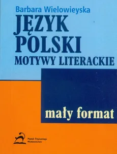 Język polski Motywy literackie Mały format - Barbara Wielowieyska