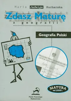 Zdasz maturę z geografii Geografia Polski - Kucharska Maria Jadwiga