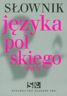 Słownik języka polskiego PWN - Outlet - Lidia Drabik, Aleksandra Kubiak-Sokół, Elżbieta Sobol