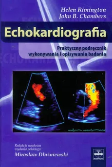Echokardiografia Praktyczny podręcznik wykonywania i opisywania badania - Outlet - Chambers John B., Helen Rimington