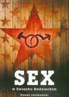 Sex w Związku Radzieckim - Paweł Janikowski