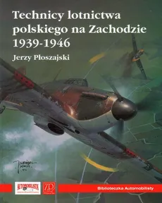 Technicy lotnictwa polskiego na Zachodzie 1939-1946 - Jerzy Płoszajski