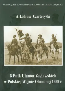 5 Pułk Ułanów Zasławskich w Polskiej Wojnie Obronnej 1939 roku - Outlet