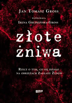 Złote żniwa - Irena Grudzińska-Gross, Gross Jan Tomasz