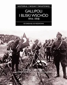 Gallipoli i Bliski Wschód 1914-1918 - Erickson Edward J.