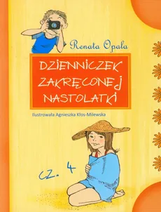 Dzienniczek zakręconej nastolatki Część 4 - Outlet - Renata Opala