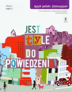 Jest tyle do powiedzenia 1 Język polski Podręcznik Część 2 - Outlet - Teresa Kosyra-Cieślak, Teresa Marciszuk, Aneta Załazińska