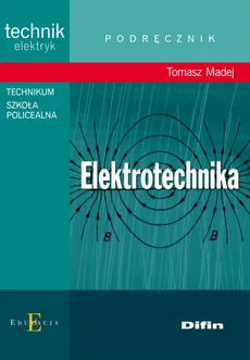 Elektrotechnika Podręcznik - Tomasz Madej