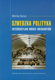 Szwedzka polityka integracyjna wobec imigrantów - Monika Banaś