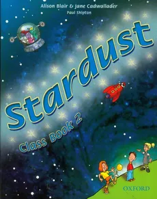 Stardust 2 Class Book - Outlet - Alison Blair, Jane Cadwallader, Paul Shipton