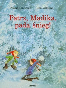 Patrz, Madika, pada śnieg! - Astrid Lindgren, Ilon Wikland