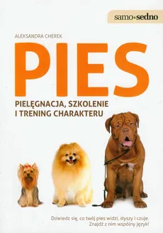 Pies pielęgnacja, szkolenie i trening charakteru - Aleksandra Cherek