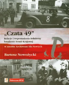 Czata 49 Relacje i wspomnienia żołnierzy batalionu Armii Krajowej - Bartosz Nowożycki