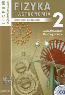 Fizyka i astronomia 2 Podręcznik Zakres rozszerzony - Sławomir Brzezowski