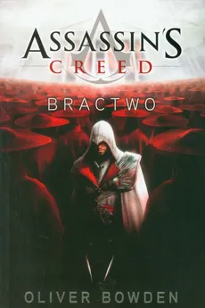 Assassin's Creed tom 2. Bractwo - Oliver Bowden