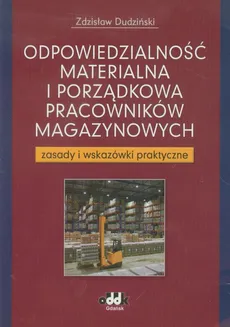 Odpowiedzialność materialna i porządkowa pracowników magazynowych - Zdzisław Dudziński