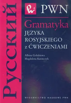 Gramatyka języka rosyjskiego z ćwiczeniami - Albina Gołubiewa, Magdalena Kuratczyk