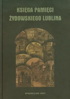 Księga pamięci żydowskiego Lublina - Adam Kopciowski