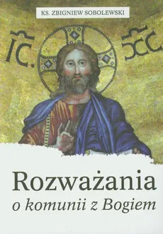 Rozważania o komunii z Bogiem - Zbigniew Sobolewski