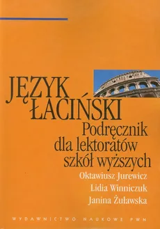 Język łaciński Podręcznik dla lektoratów szkół wyższych - Outlet - Oktawiusz Jurewicz, Lidia Winniczuk, Janina Żuławska