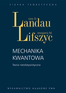 Mechanika kwantowa - Landau Lew D., Lifszyc Jewgienij M.