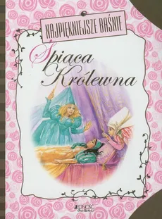 Najpiękniejsze baśnie Śpiąca Królewna - Jakub Grimm, Wilhelm Grimm