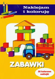 Zabawki Naklejam i koloruję - Anna Wiśniewska