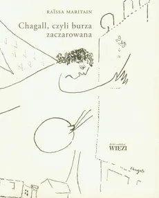 Chagall, czyli burza zaczarowana - Raissa Maritain
