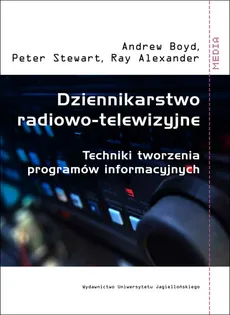Dziennikarstwo radiowo telewizyjne - Peter Stewart, Andrew Boyd, Ray Alexander