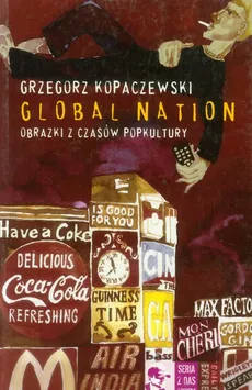 Global Nation Obrazki z czasów popkultury - Grzegorz Kopaczewski