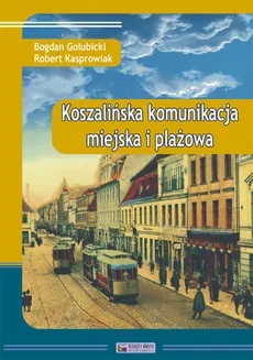 Koszalińska komunikacja miejska i plażowa - Robert Kasprowiak, Bogdan Gołubicki