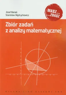 Zbiór zadań z analizy matematycznej - Józef Banaś, Stanisław Wędrychowicz