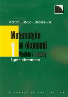 Matematyka w ekonomii Tom 1 - Adam Ostoja-Ostaszewski