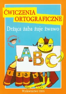 Ćwiczenia ortograficzne Drżąca żaba żuje żwawo - Zofia Gajewska