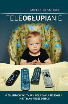 Teleogłupianie - Michel Desmurget