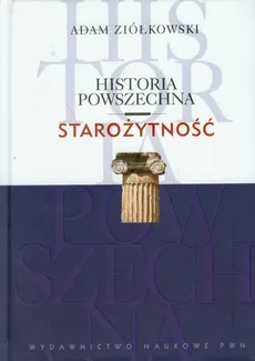 Historia Powszechna Starożytność - Adam Ziółkowski