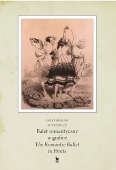 Balet romantyczny w grafice - Witkiewicz Jan Stanisław