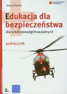 Edukacja dla bezpieczeństwa Podręcznik - Henryk Śnieżek