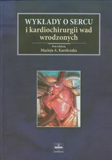 Wykłady o sercu i kardiochirurgii wad wrodzonych - Outlet