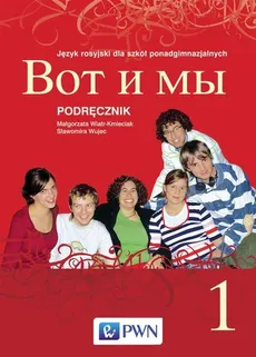 Wot i my 1 Podręcznik Język rosyjski dla szkół ponadgimnazjalnych z 2 płytami CD - Sławomira Wujec, Małgorzata Wiatr-Kmieciak